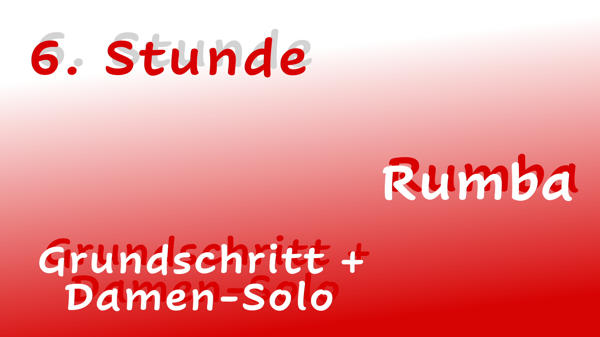 6. Stunde - Rumba - Grundschritt + Damen-Solo